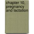 Chapter 10, Pregnancy and Lactation