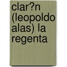 Clar�N (Leopoldo Alas) La Regenta door Tanja Hain