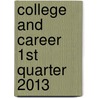 College and Career 1st Quarter 2013 by Emily Ellis