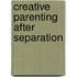 Creative Parenting After Separation
