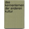 Das Kennenlernen Der Anderen Kultur by Susanne Angler