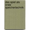 Das Spiel Als Orale Speichertechnik by Katja Müller