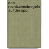 Den Rechtschreibregeln Auf Der Spur by Marcel Haldenwang