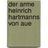 Der Arme Heinrich Hartmanns Von Aue door Mareike Moers