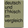 Deutsch Und T�Rkisch Im Vergleich by Zlem Aydin