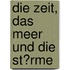 Die Zeit, Das Meer Und Die St�Rme