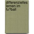 Differenzielles Lernen Im Fu�Ball