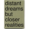 Distant Dreams But Closer Realities door Ronya Henderson