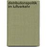 Distributionspolitik Im Luftverkehr door Daniel Schmitt