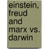 Einstein, Freud and Marx Vs. Darwin