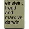 Einstein, Freud and Marx Vs. Darwin by Thomas J. Kuna-Jacob