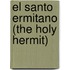 El Santo Ermitano (the Holy Hermit)