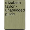 Elizabeth Taylor - Unabridged Guide by Tony Dawn
