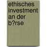 Ethisches Investment an Der B�Rse door Timur Karabiber