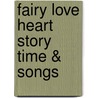 Fairy Love Heart Story Time & Songs by Kerry-Anne Gaia