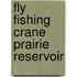 Fly Fishing Crane Prairie Reservoir