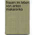 Frauen Im Leben Von Anton Makarenko