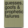 Guesses, Goofs & Prophetic Failures door Jessica Tinklenberg Devega