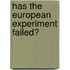 Has the European Experiment Failed?