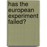 Has the European Experiment Failed? by Niall Ferguson