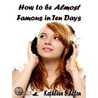 How to Be Almost Famous in Ten Days door Kathleen S. Allen