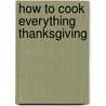 How to Cook Everything Thanksgiving by Mark Bittman