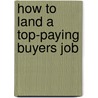 How to Land a Top-Paying Buyers Job door Chris Rodgers