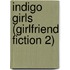 Indigo Girls (Girlfriend Fiction 2)