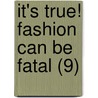 It's True! Fashion Can Be Fatal (9) door Susan Green