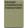 Kausaler Umweltschutz, Insbesondere by Matthias Von Herrmann