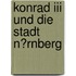 Konrad Iii Und Die Stadt N�rnberg