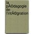 La pÃ©dagogie de l'intÃ©gration