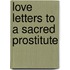 Love Letters to a Sacred Prostitute