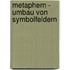 Metaphern - Umbau Von Symbolfeldern