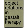 Object Relations in Gestalt Therapy by Gilles Delisle