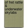 Of Fret Rattle & Underwater Skylabs by W.C. Bamberger