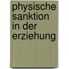 Physische Sanktion in Der Erziehung by Bj�rn Krings