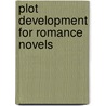 Plot Development for Romance Novels door Adams Media