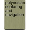Polynesian Seafaring and Navigation by Richard Feinberg