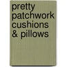 Pretty Patchwork Cushions & Pillows by Helen Philipps