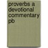 Proverbs A Devotional Commentary Pb