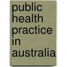 Public Health Practice in Australia by Vivian Lin