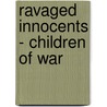 Ravaged Innocents - Children of War door Dr John Wright