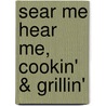 Sear Me Hear Me, Cookin' & Grillin' door Deaf Chef Paul Hansen