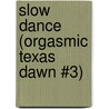Slow Dance (Orgasmic Texas Dawn #3) door D.J. Manly