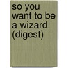 So You Want to Be a Wizard (Digest) door Diane Duane