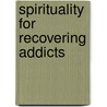 Spirituality for Recovering Addicts by Father Richard Bulwith