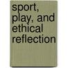 Sport, Play, and Ethical Reflection door Randolph Feezell