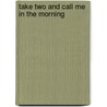 Take Two and Call Me in the Morning by Gerry Czarnecki