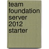 Team Foundation Server 2012 Starter door Sandstrom Terje
